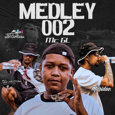 Medley 002 Mc Gl By Dj Christyan Cabelinho do Bené, SOM CAPIXABA, Dj Maridão's cover