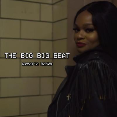 The Big Big Beat By Azealia Banks's cover