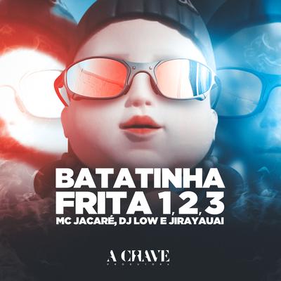 Batatinha Frita 1, 2, 3 By Mc Jacaré, DJ LOW, JIRAYAUAI's cover