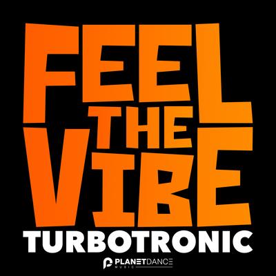 Feel The Vibe (Extended Mix) By Turbotronic's cover