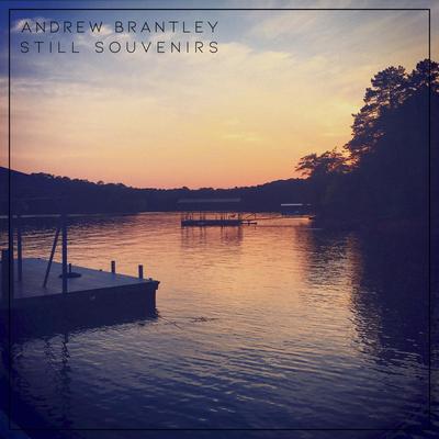 Still Souvenirs By Andrew Brantley's cover