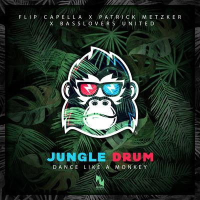 Jungle Drum (Dance Like a Monkey) By Flip Capella, Patrick Metzker, Basslovers United's cover