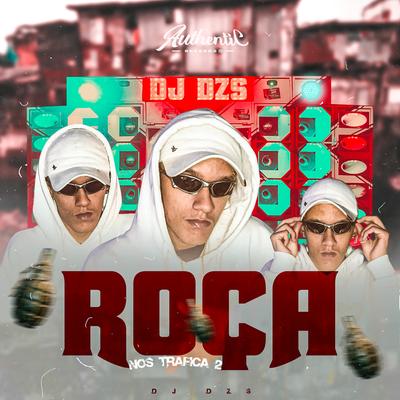 Roça Nos Trafica 2 By DJ Dzs, Mc Acácio, DJ Lukinha 07, DJ Souza Original, Mc Dricka's cover