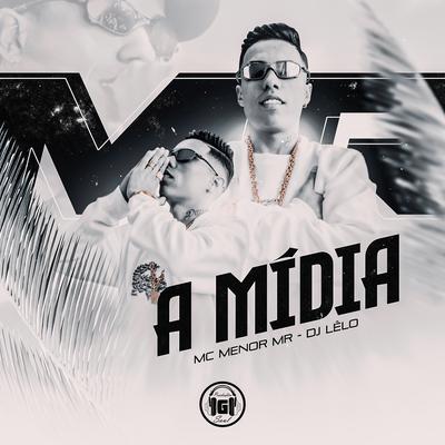 A Mídia By MC Menor Mr, Dj Lelo's cover