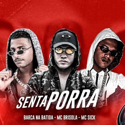 Senta Porra (feat. Mc Brisola) (feat. Mc Brisola) By FPP Records, MC Sick, Mc Brisola's cover