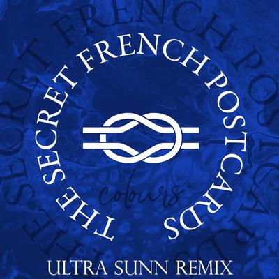 Colours (Ultra Sunn Remix) By The Secret French Postcards, ULTRA SUNN's cover