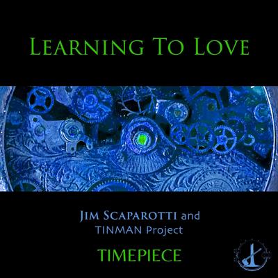 Learning to Love By Jim Scaparotti and TINMAN Project's cover