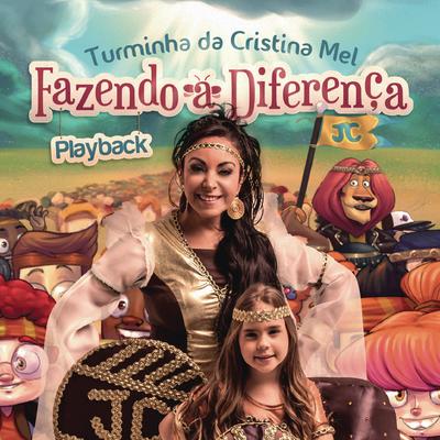 Turminha da Cristina Mel - Fazendo a Diferença (Playback)'s cover
