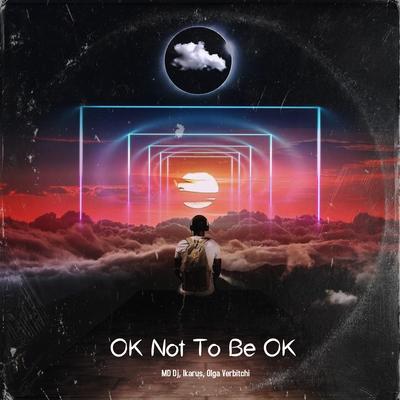 OK Not To Be OK (Extended Mix)'s cover