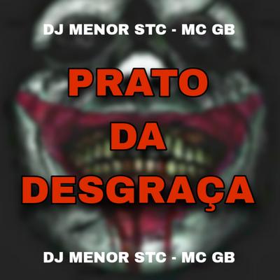 Prato Da Desgraça By DJ Menor STC, Mcgb's cover