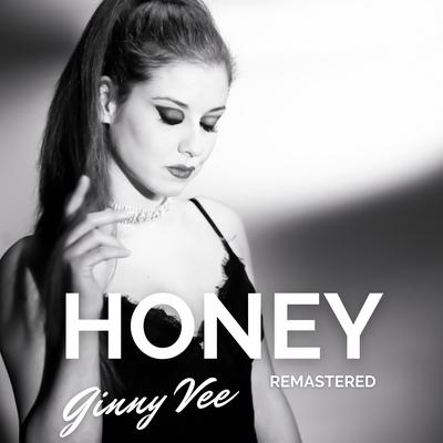 Honey (Remastered) By Ginny Vee's cover