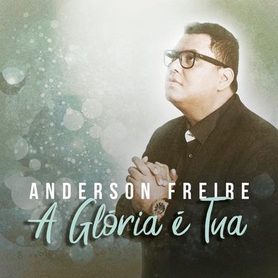 A Glória é Tua By Anderson Freire's cover