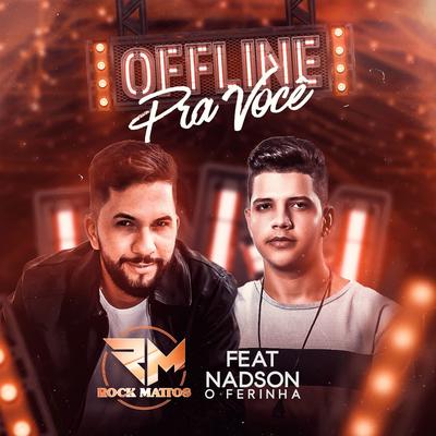 Offline pra Você By Rock Mattos, Nadson O Ferinha's cover