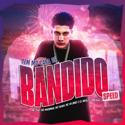 Tem Mo Cara de Bandido Speed By Dj Wesley Gonzaga's cover