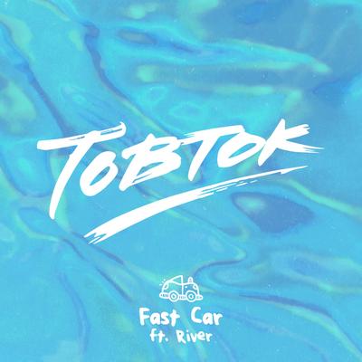 Fast Car By Tobtok, River's cover