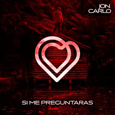 Si Me Preguntaras By Jon Carlo's cover