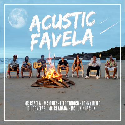Acustic Favela By Lukinhas Jk, LONNY Bello, MC Gury, Mc Charada, Mc Cezola, Dii Ornelas, Leticia Tridico's cover