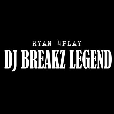 Dj Breakz Legend By Ryan 4Play, DJ Gemoy, DJ Skuy's cover