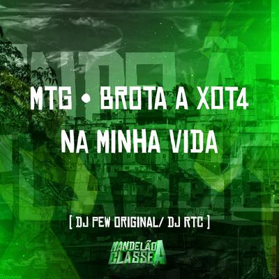 Mtg Brota a Xot4 na Minha Vida By DJ Pew Original, DJ RTC's cover
