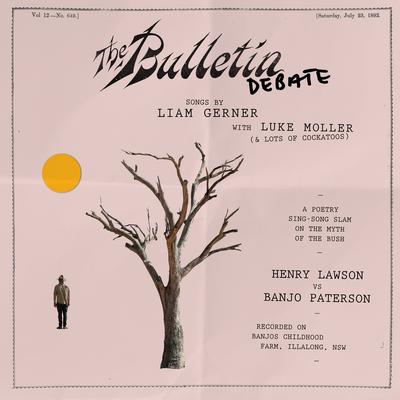 The Bulletin Debate - Liam Gerner with Luke Moller (Henry Lawson vs Banjo Paterson)'s cover