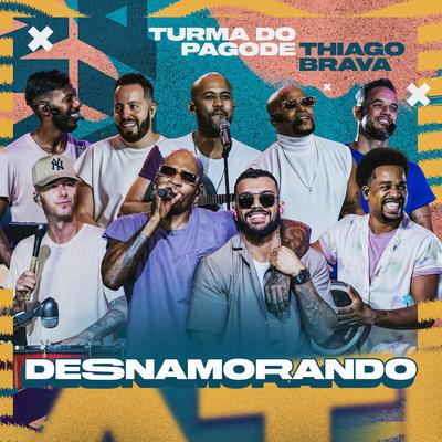 Desnamorando (Ao Vivo) By Turma do Pagode, Thiago Brava's cover