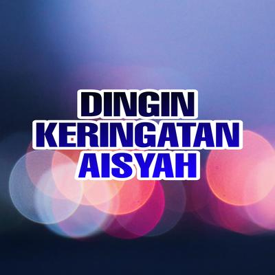 Dingin Keringatan Aisyah's cover