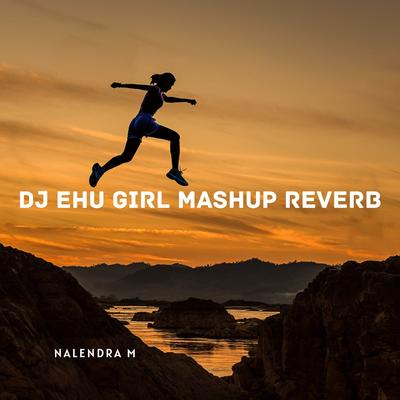 DJ Ehu Girl Mashup Reverb's cover