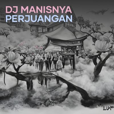 Dj Manisnya Perjuangan's cover