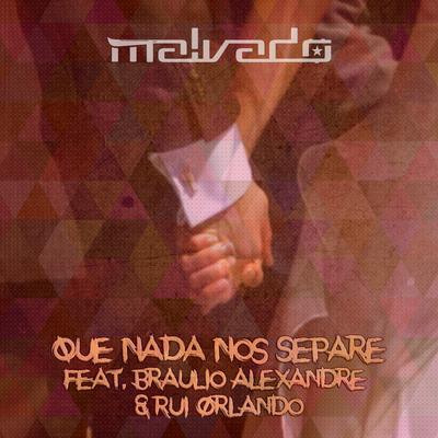 Que Nada nos Separe By DJ Malvado, Bráulio Alexandre, Rui Orlando's cover