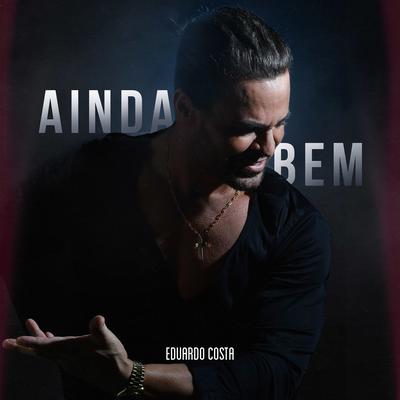 Ainda Bem By Eduardo Costa's cover