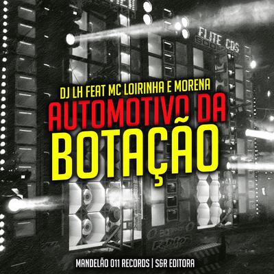 Automotivo da Botação By DJ LH, Mc Morena, MC Loirinha's cover