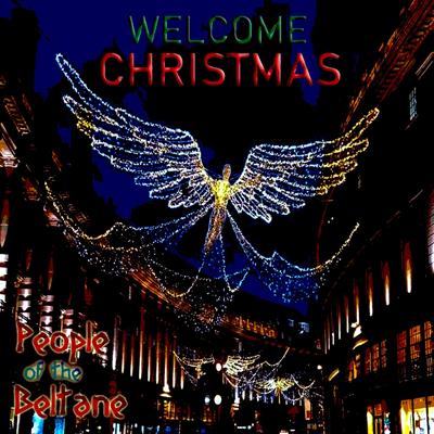 Welcome Christmas By People of the Beltane's cover