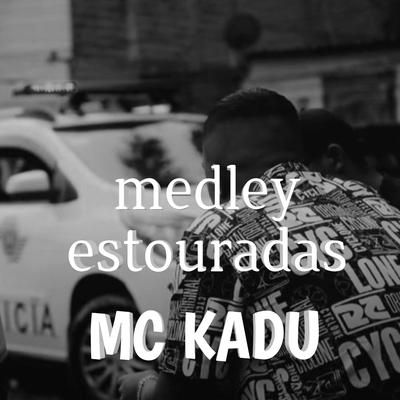 Medley Estouradas By Mc Kadu's cover