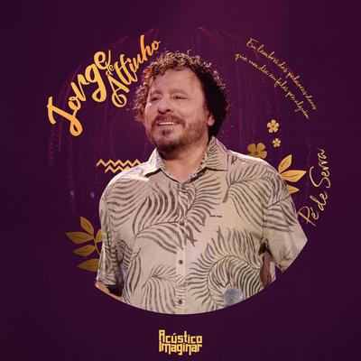 Acústico Imaginar: Jorge de Altinho (Pé de Serra)'s cover