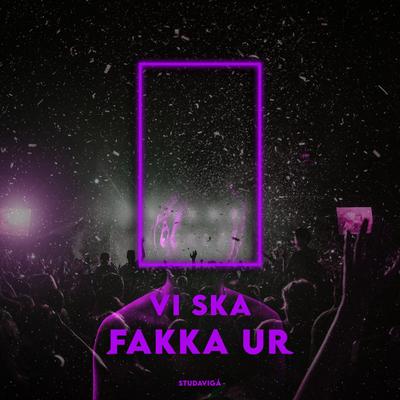 VI SKA FAKKA UR By Studavigå's cover