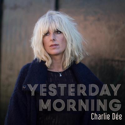 Yesterday Morning By Charlie Dee's cover