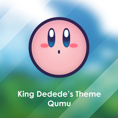 King Dedede's Theme (From "Kirby Super Star") By Qumu's cover