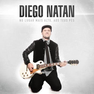 No Lugar Mais Alto, aos Teus Pés By Diego Natan's cover