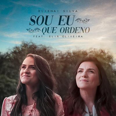 Sou Eu Que Ordeno By Elienai Silva, Eliã Oliveira's cover