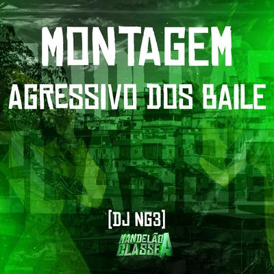 Montagem - Agressivo dos Baile By Dj NG3's cover