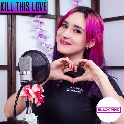 Kill This Love - BLACKPINK (Cover en Español)'s cover
