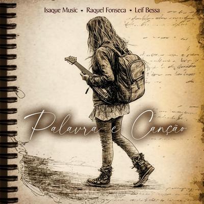 Palavra e Canção By Leif Bessa, Isaque Music, Raquel Fonseca's cover