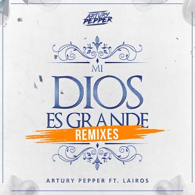 Mi Dios Es Grande (GV3 Remix) By Artury Pepper, GV3, Lairos's cover