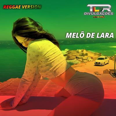 Melô De Lara (Reggae Version) By TDR DIVULGAÇÕES's cover