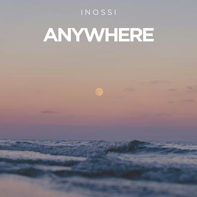 Anywhere By INOSSI's cover