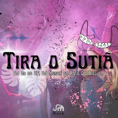 TIRA O SUTIÃ By Dj 2d do cf, dj menor da rv, DJ BIEL DA D's cover