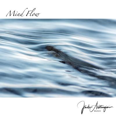 Mind Flow By Jade Ashtangini's cover