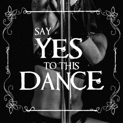 Say Yes To This Dance's cover