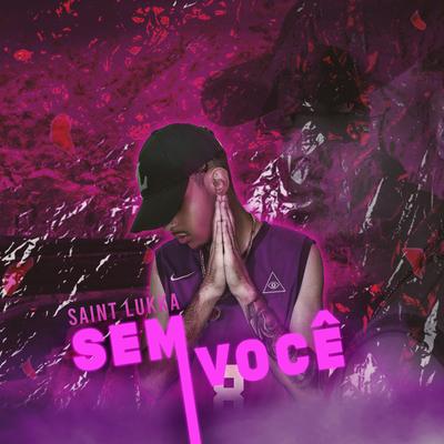 Sem Você By Saint Lukka's cover