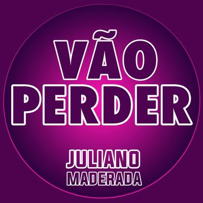 Vão Perder By Juliano Maderada's cover